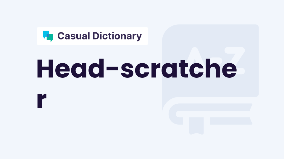 Headscratcher Definition in English Free audio lessons with examples