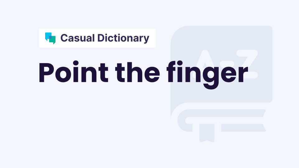 Point the finger | Meaning in English | Definition and examples