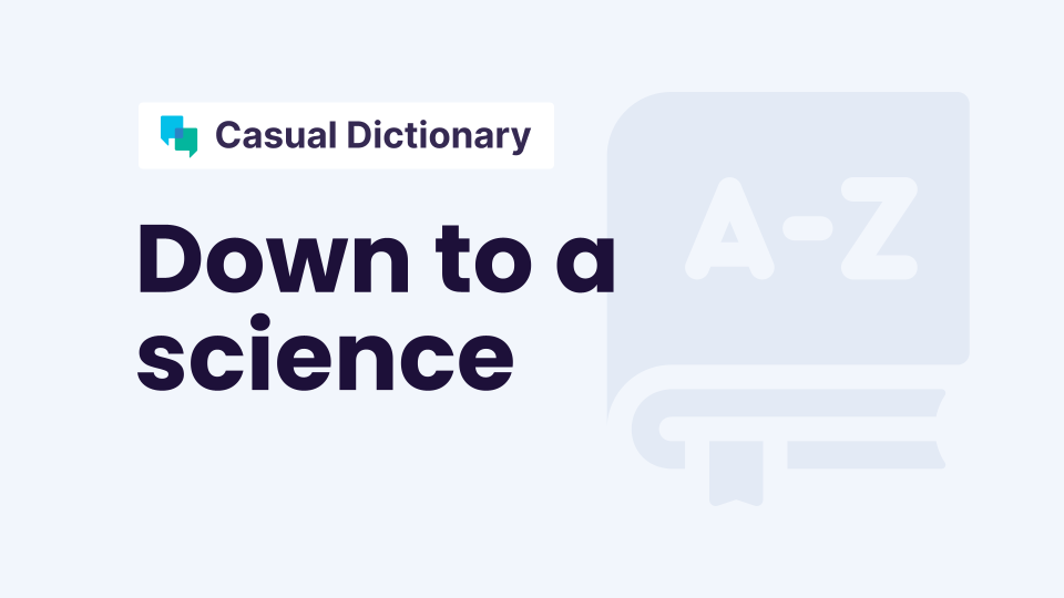 Down To A Science Meaning In English Definition And Examples down-to-a-science-meaning-in-english-definition-and-examples