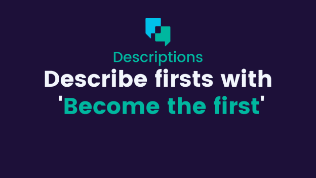 Become the first