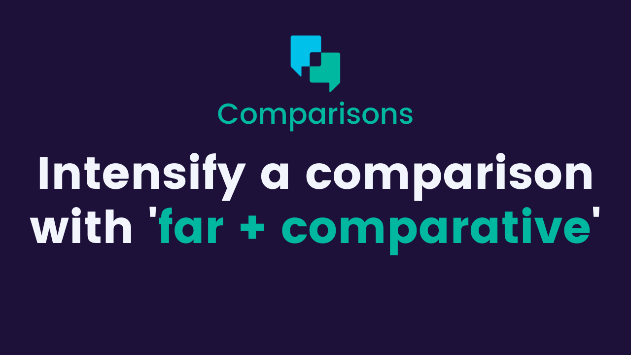 Far + comparative
